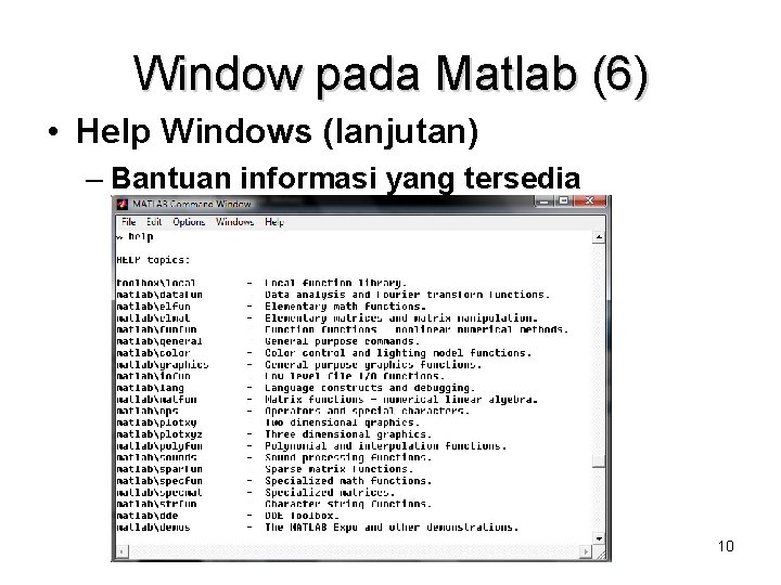 Window pada Matlab (6) • Help Windows (lanjutan) – Bantuan informasi yang tersedia 10