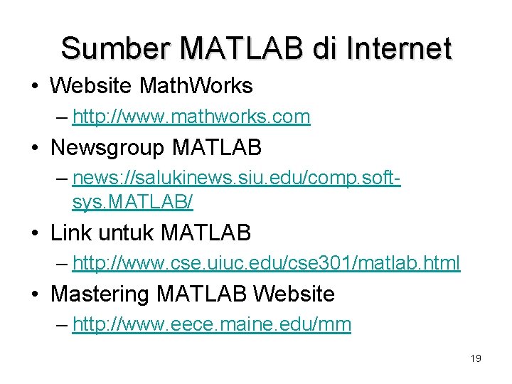 Sumber MATLAB di Internet • Website Math. Works – http: //www. mathworks. com •