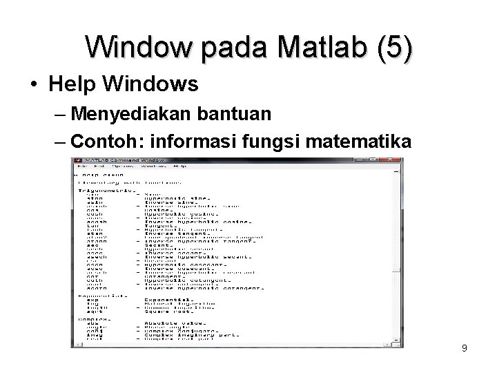 Window pada Matlab (5) • Help Windows – Menyediakan bantuan – Contoh: informasi fungsi