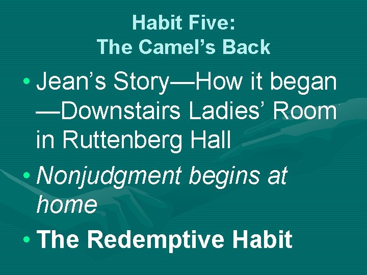 Habit Five: The Camel’s Back • Jean’s Story—How it began —Downstairs Ladies’ Room in