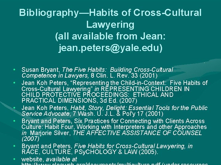 Bibliography—Habits of Cross-Cultural Lawyering (all available from Jean: jean. peters@yale. edu) • Susan Bryant,