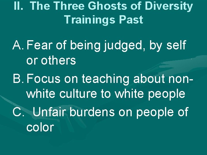 II. The Three Ghosts of Diversity Trainings Past A. Fear of being judged, by