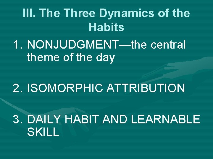 III. The Three Dynamics of the Habits 1. NONJUDGMENT—the central theme of the day