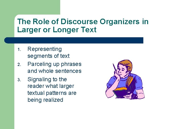 The Role of Discourse Organizers in Larger or Longer Text 1. 2. 3. Representing