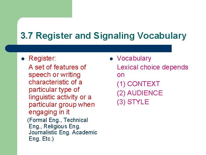 3. 7 Register and Signaling Vocabulary l Register: A set of features of speech