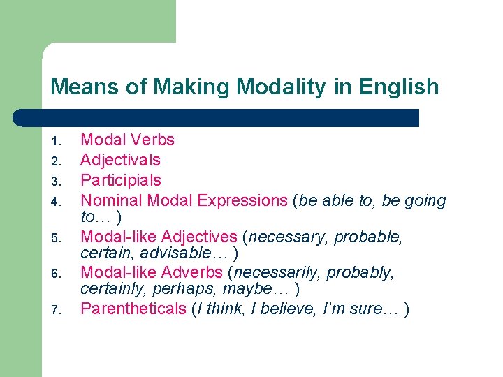 Means of Making Modality in English 1. 2. 3. 4. 5. 6. 7. Modal
