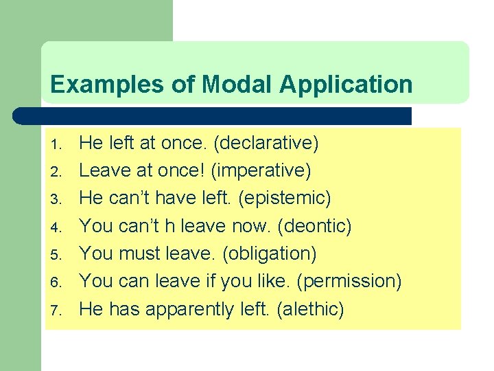 Examples of Modal Application 1. 2. 3. 4. 5. 6. 7. He left at