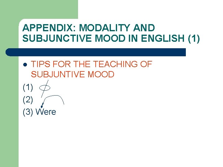 APPENDIX: MODALITY AND SUBJUNCTIVE MOOD IN ENGLISH (1) TIPS FOR THE TEACHING OF SUBJUNTIVE