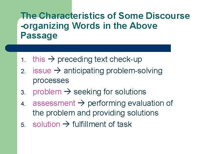 The Characteristics of Some Discourse -organizing Words in the Above Passage 1. 2. 3.