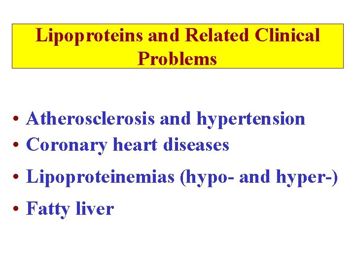 Lipoproteins and Related Clinical Problems • Atherosclerosis and hypertension • Coronary heart diseases •