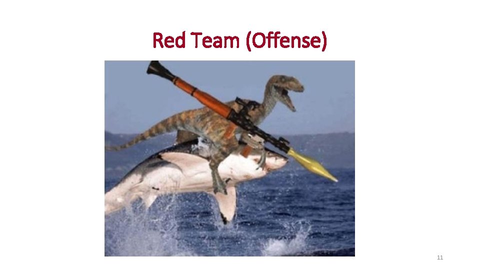 Red Team (Offense) 11 