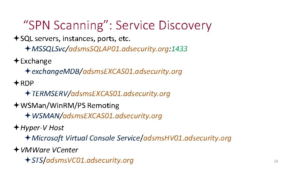 “SPN Scanning”: Service Discovery SQL servers, instances, ports, etc. MSSQLSvc/adsms. SQLAP 01. adsecurity. org: