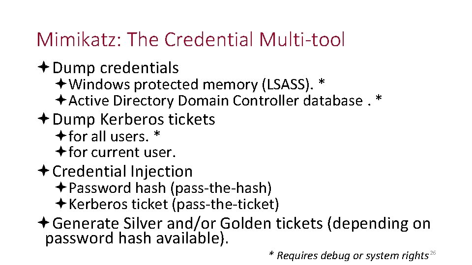 Mimikatz: The Credential Multi-tool Dump credentials Windows protected memory (LSASS). * Active Directory Domain