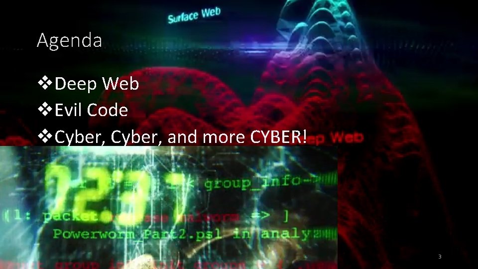 Agenda v. Deep Web v. Evil Code v. Cyber, and more CYBER! 3 