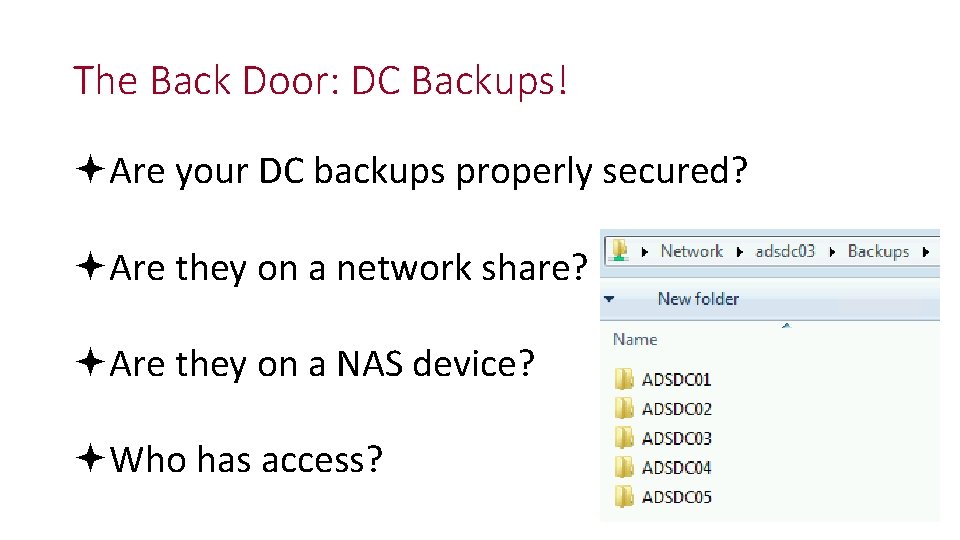 The Back Door: DC Backups! Are your DC backups properly secured? Are they on