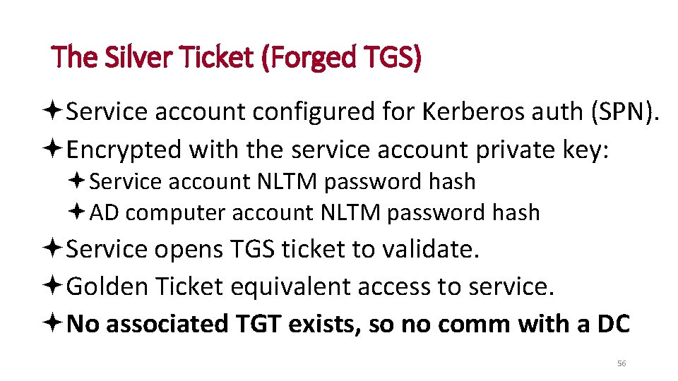 The Silver Ticket (Forged TGS) Service account configured for Kerberos auth (SPN). Encrypted with