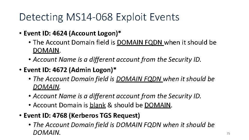Detecting MS 14 -068 Exploit Events • Event ID: 4624 (Account Logon)* • The