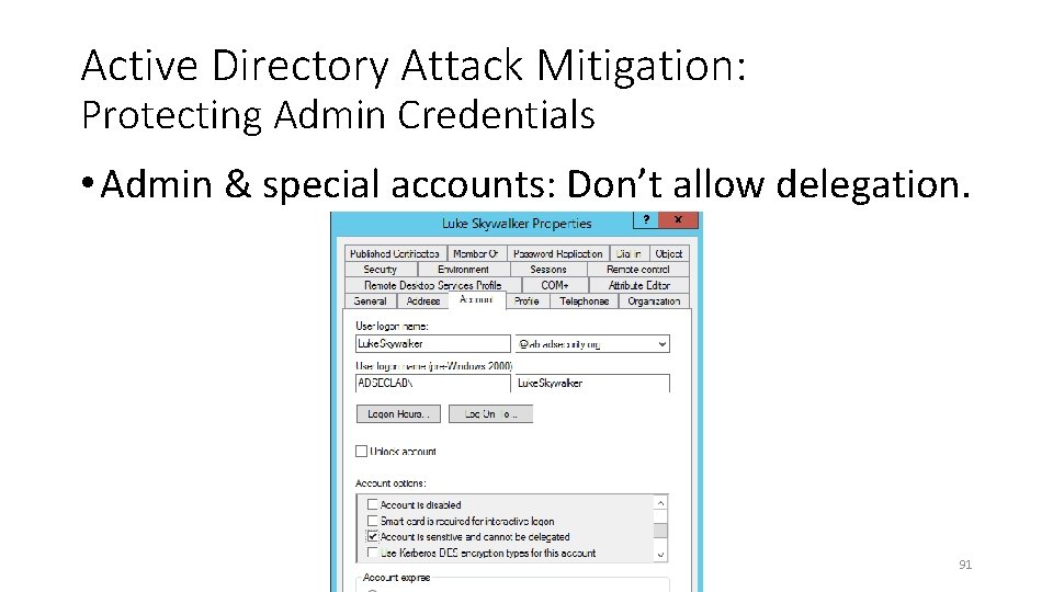 Active Directory Attack Mitigation: Protecting Admin Credentials • Admin & special accounts: Don’t allow