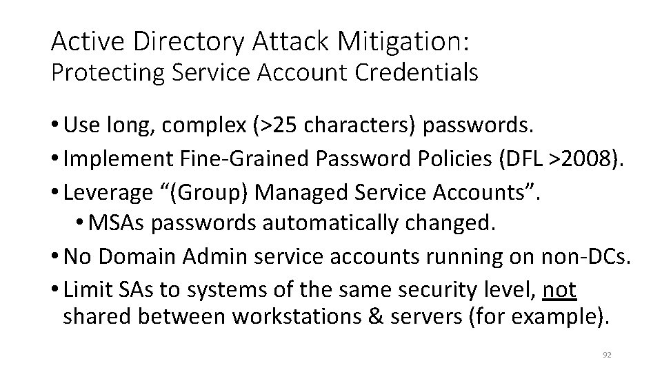 Active Directory Attack Mitigation: Protecting Service Account Credentials • Use long, complex (>25 characters)