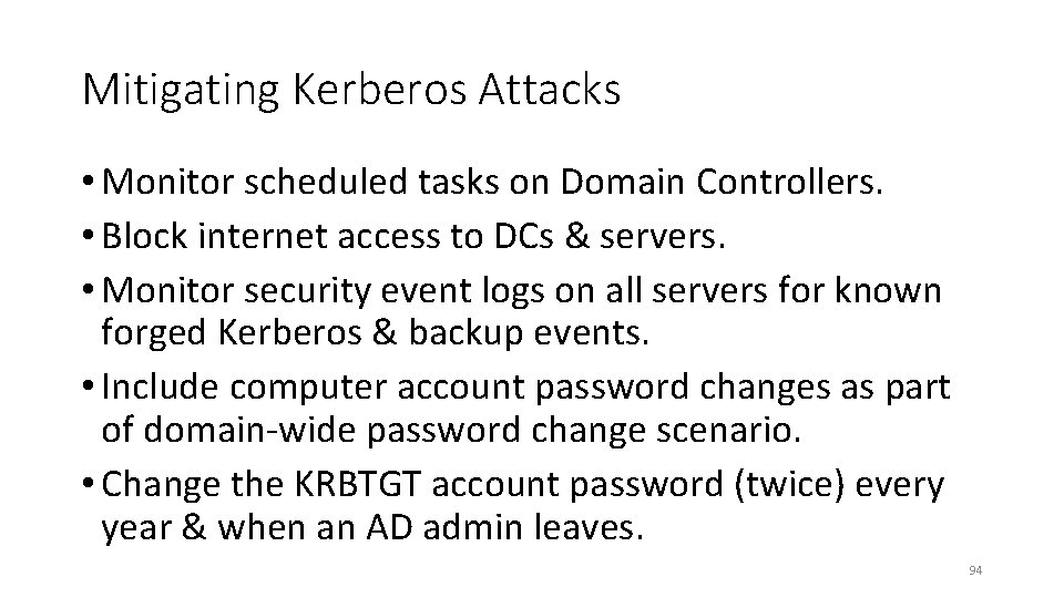 Mitigating Kerberos Attacks • Monitor scheduled tasks on Domain Controllers. • Block internet access