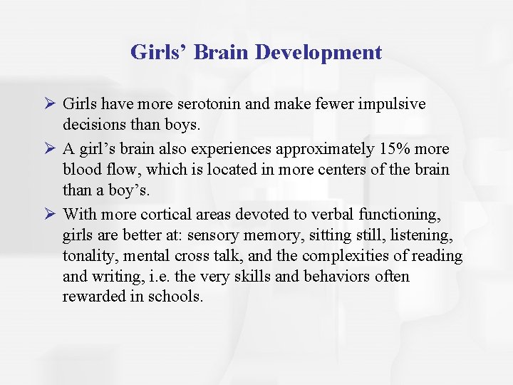 Girls’ Brain Development Ø Girls have more serotonin and make fewer impulsive decisions than