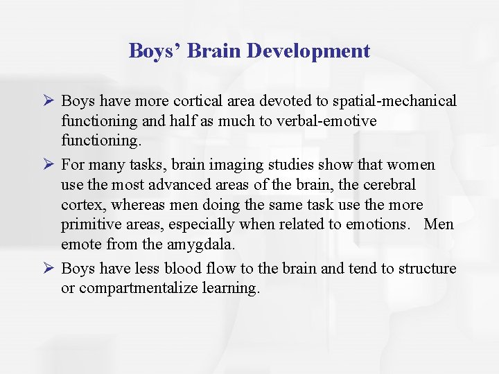 Boys’ Brain Development Ø Boys have more cortical area devoted to spatial-mechanical functioning and