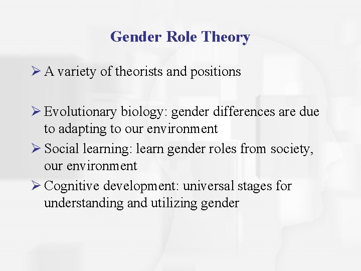 Gender Role Theory Ø A variety of theorists and positions Ø Evolutionary biology: gender