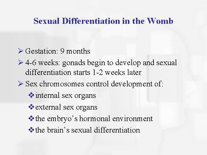 Sexual Differentiation in the Womb Ø Gestation: 9 months Ø 4 -6 weeks: gonads