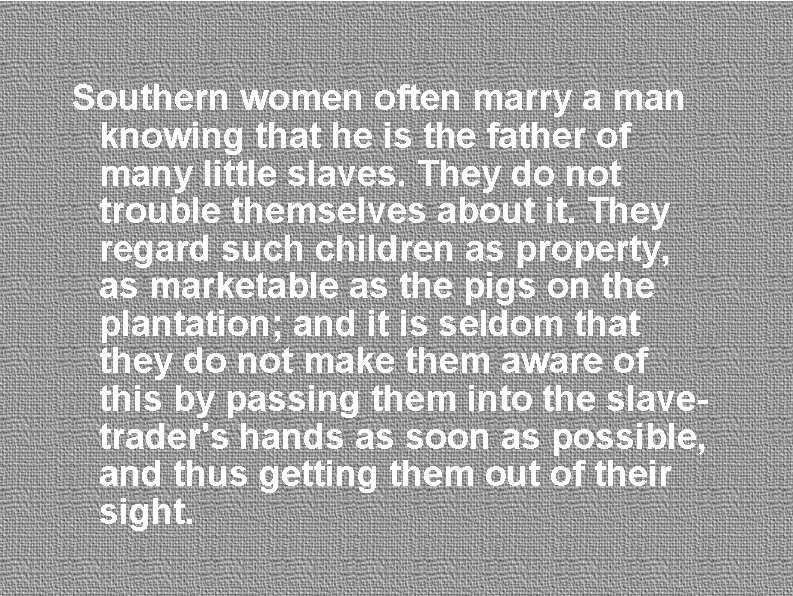 Southern women often marry a man knowing that he is the father of many