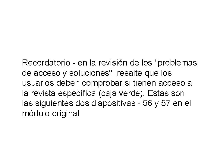 Recordatorio - en la revisión de los "problemas de acceso y soluciones", resalte que