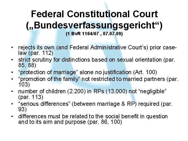 Federal Constitutional Court („Bundesverfassungsgericht“) (1 Bv. R 1164/07 , 07. 09) • rejects its