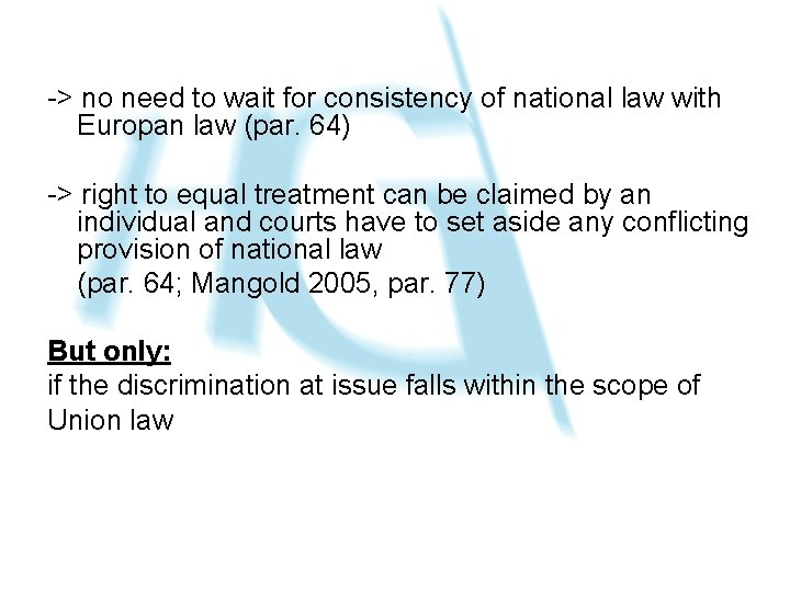 -> no need to wait for consistency of national law with Europan law (par.