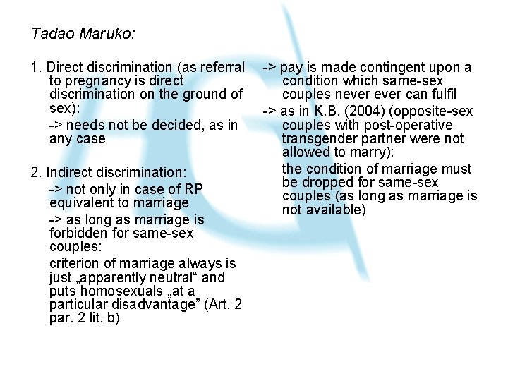 Tadao Maruko: 1. Direct discrimination (as referral to pregnancy is direct discrimination on the