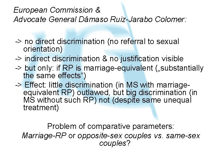 European Commission & Advocate General Dámaso Ruiz-Jarabo Colomer: -> no direct discrimination (no referral