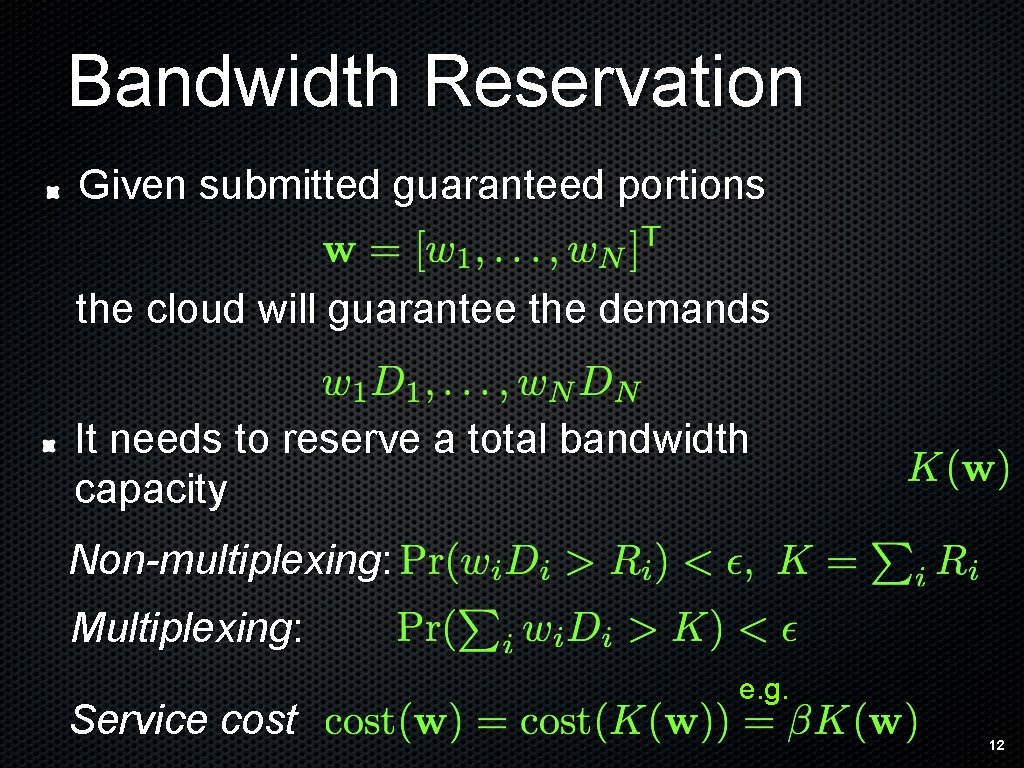 Bandwidth Reservation Given submitted guaranteed portions the cloud will guarantee the demands It needs