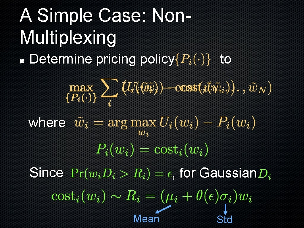 A Simple Case: Non. Multiplexing Determine pricing policy to where Since , for Gaussian