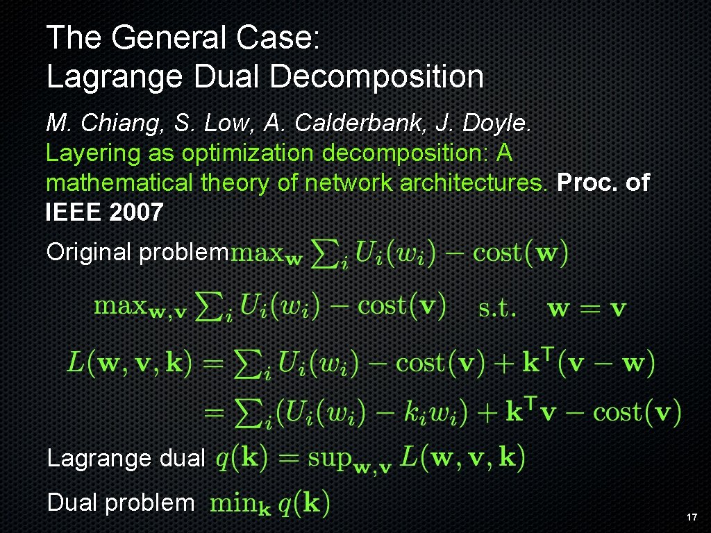 The General Case: Lagrange Dual Decomposition M. Chiang, S. Low, A. Calderbank, J. Doyle.