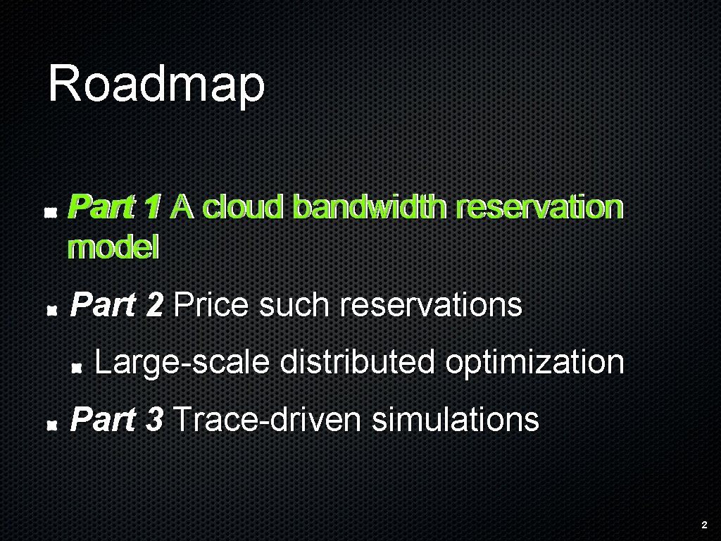 Roadmap Part 11 A A cloud bandwidth reservation model Part 2 Price such reservations