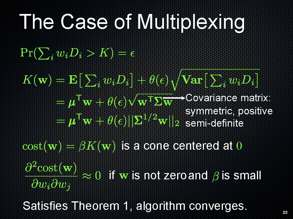 The Case of Multiplexing Covariance matrix: symmetric, positive semi-definite is a cone centered at
