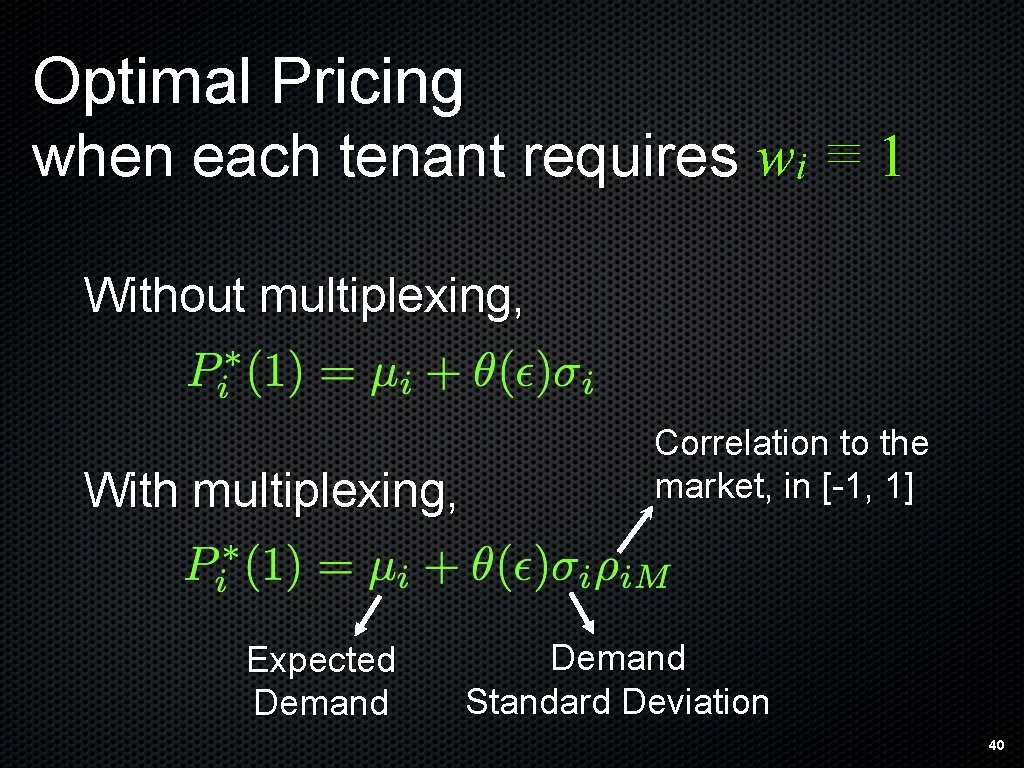 Optimal Pricing when each tenant requires wi ≡ 1 Without multiplexing, With multiplexing, Expected