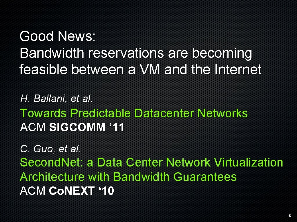 Good News: Bandwidth reservations are becoming feasible between a VM and the Internet H.