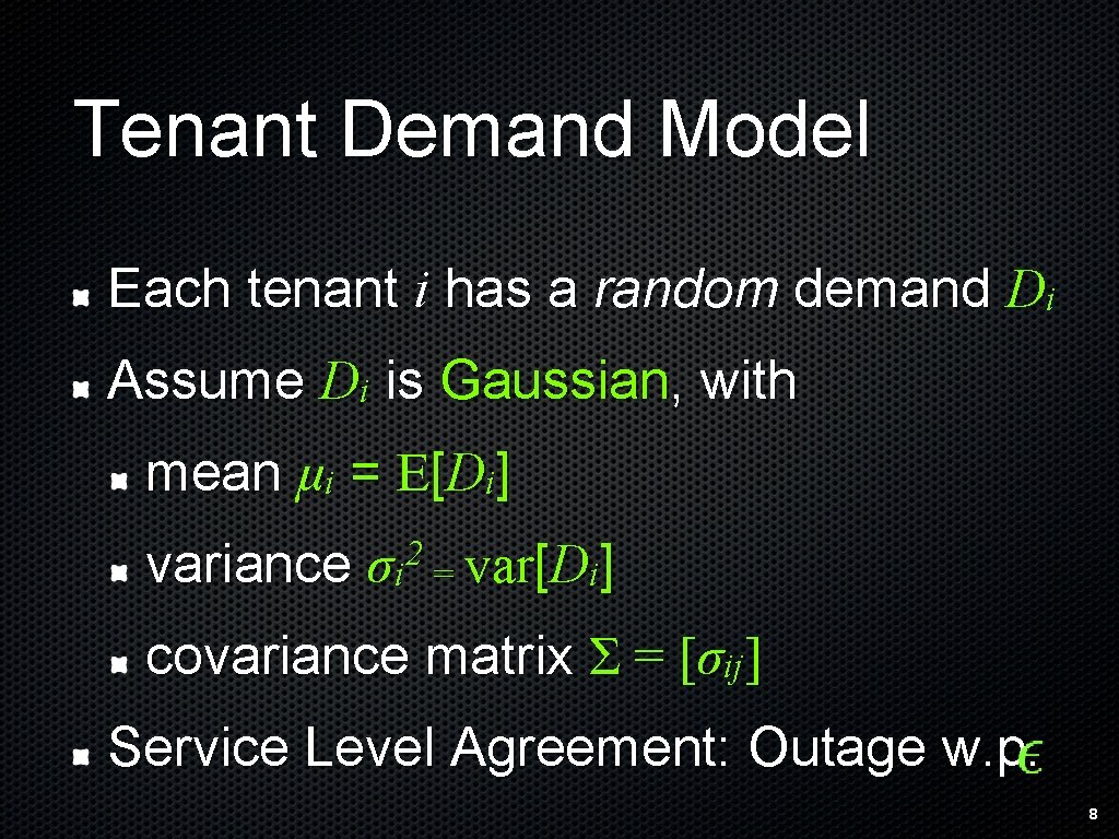Tenant Demand Model Each tenant i has a random demand Di Assume Di is