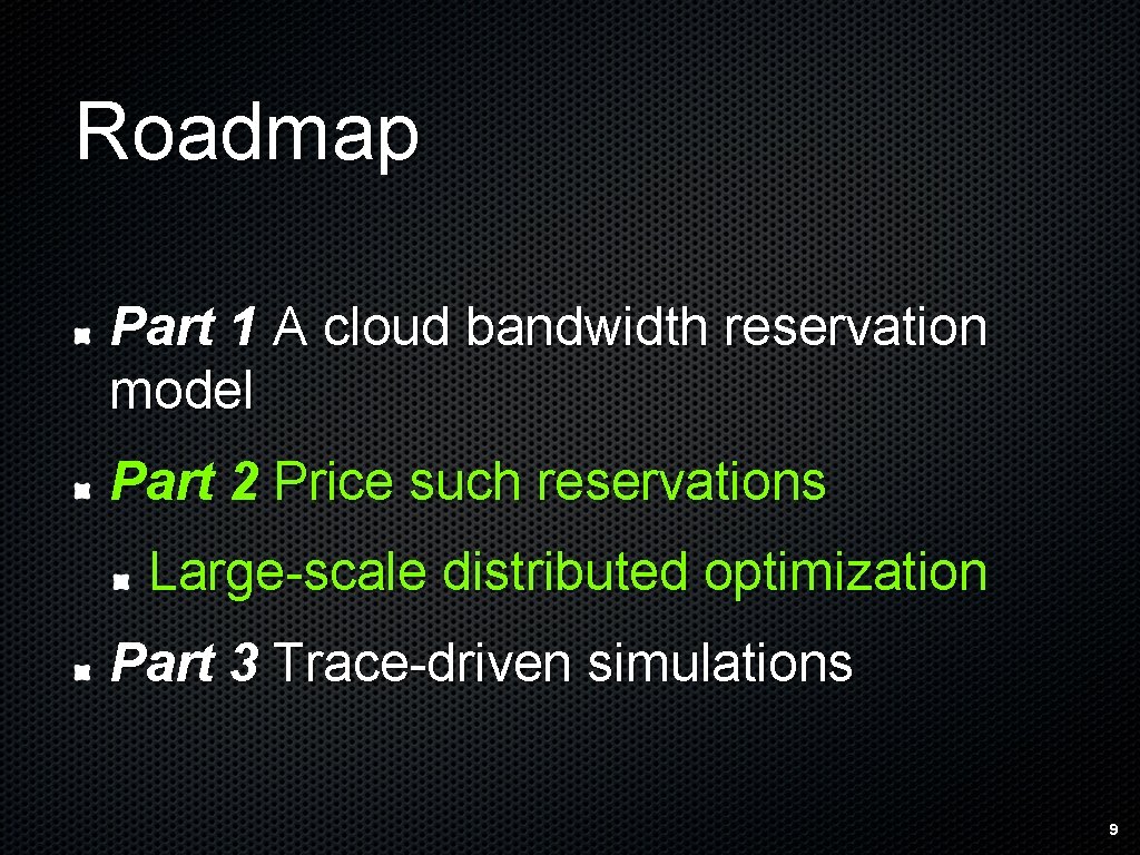 Roadmap Part 1 A cloud bandwidth reservation model Part 2 Price such reservations Large-scale