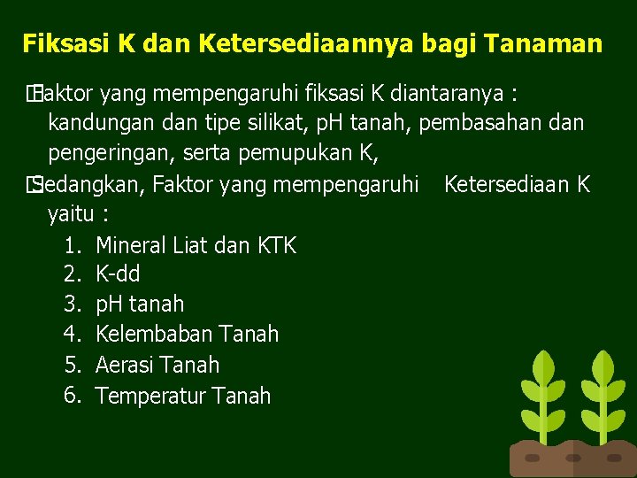 Fiksasi K dan Ketersediaannya bagi Tanaman � Faktor yang mempengaruhi fiksasi K diantaranya :