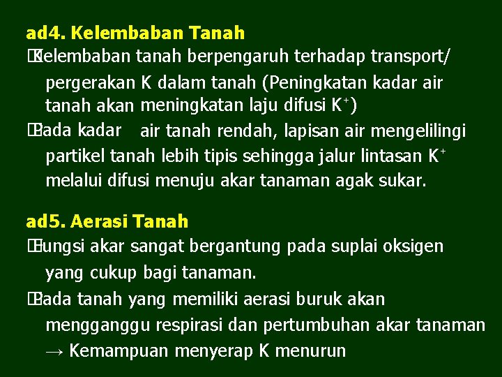 ad 4. Kelembaban Tanah � Kelembaban tanah berpengaruh terhadap transport/ pergerakan K dalam tanah