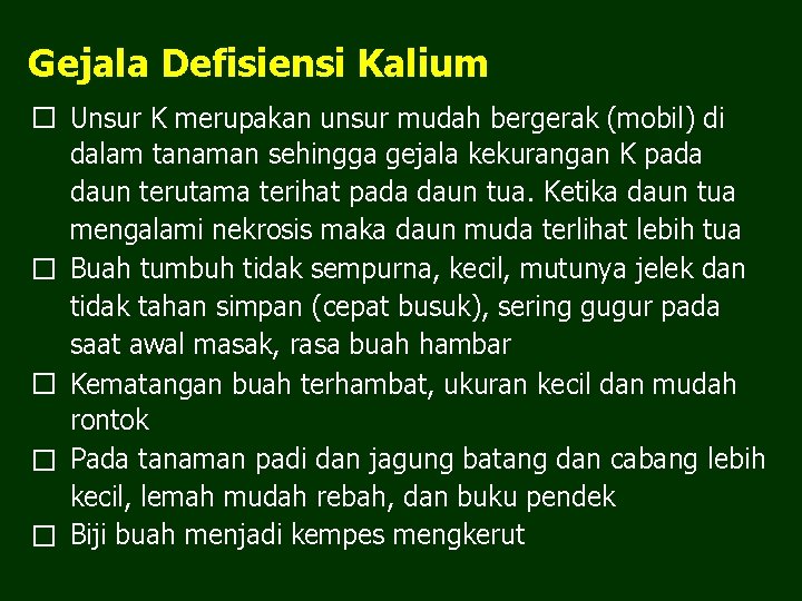 Gejala Defisiensi Kalium � Unsur K merupakan unsur mudah bergerak (mobil) di dalam tanaman