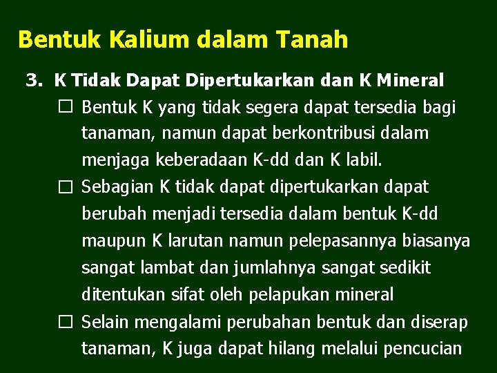 Bentuk Kalium dalam Tanah 3. K Tidak Dapat Dipertukarkan dan K Mineral � Bentuk